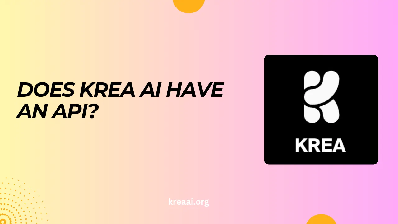 Does Krea AI Have An API? (Explained)