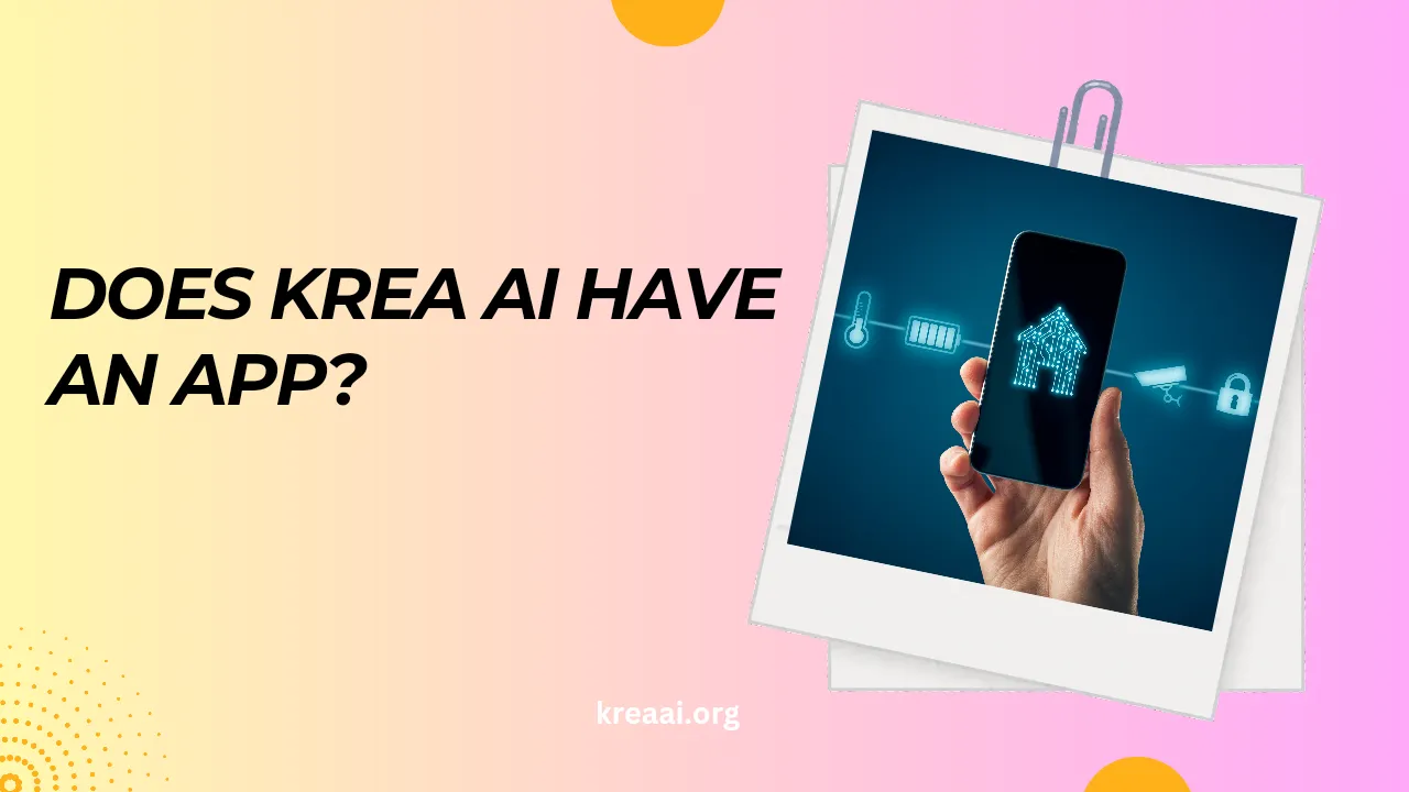 Does Krea AI Have An App? (Answered)