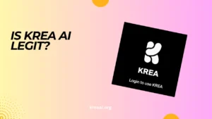 Is Krea AI Legit