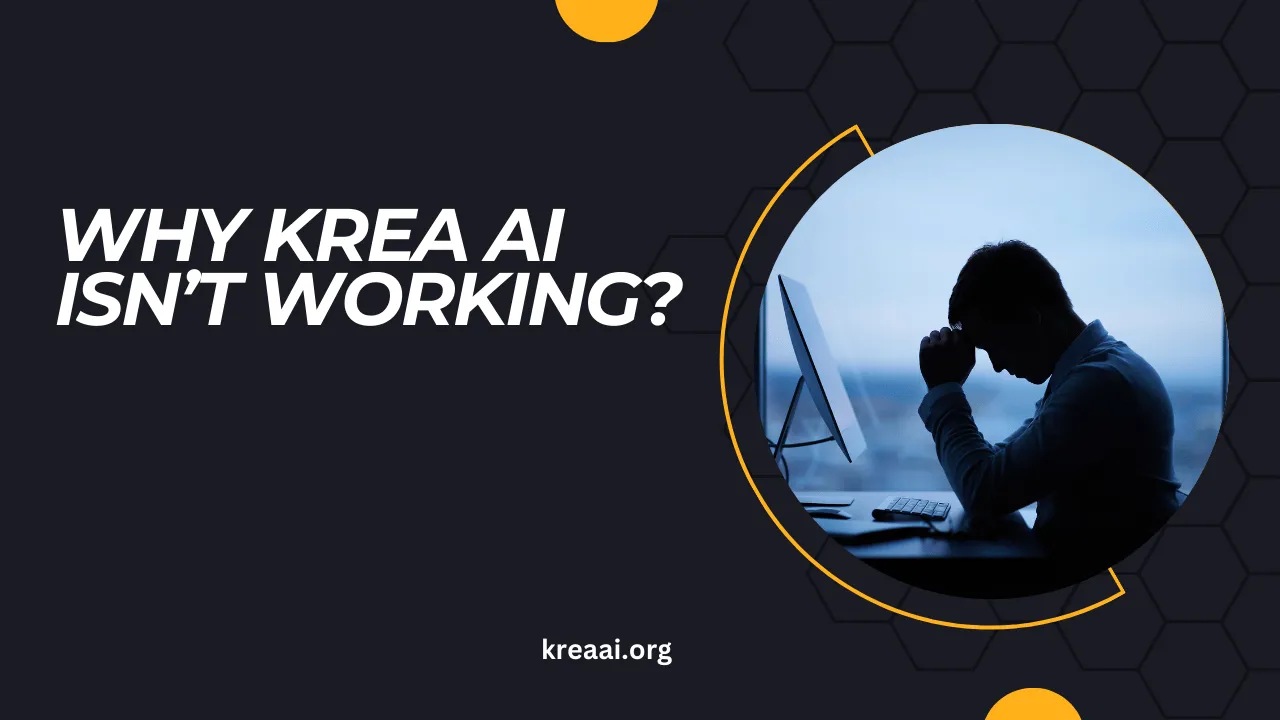 Why Krea AI Isn’t Working